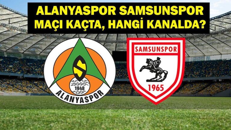 Alanyaspor Samsunsport hangi kanalda maç? Alarysport Samsunsport'un oyunu kaçta? Alanyaspor Samsunspor İlk 11